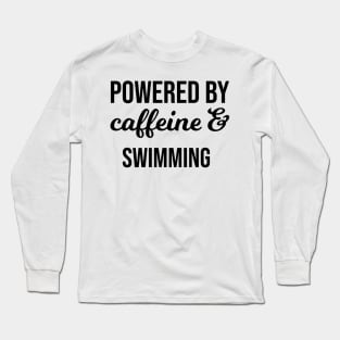 Powered by Coffeine and Swimming Long Sleeve T-Shirt